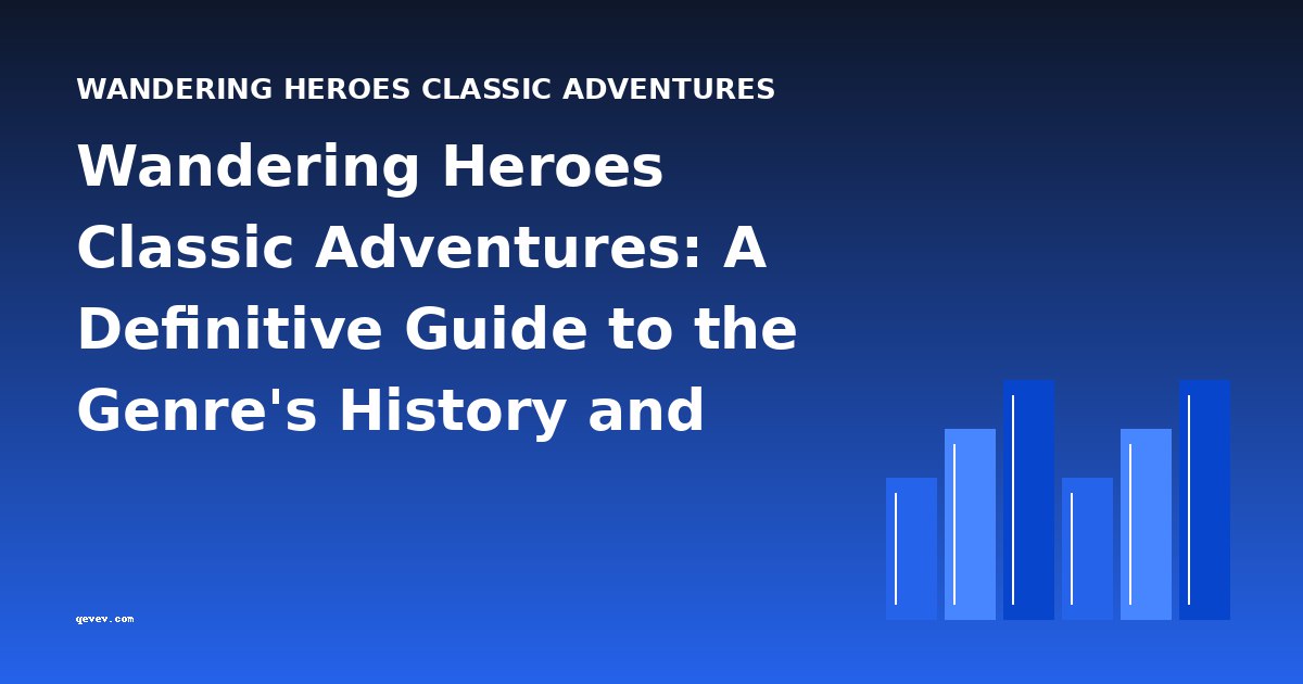 Wandering Heroes Classic Adventures: A Definitive Guide to the Genre's History and Key Works