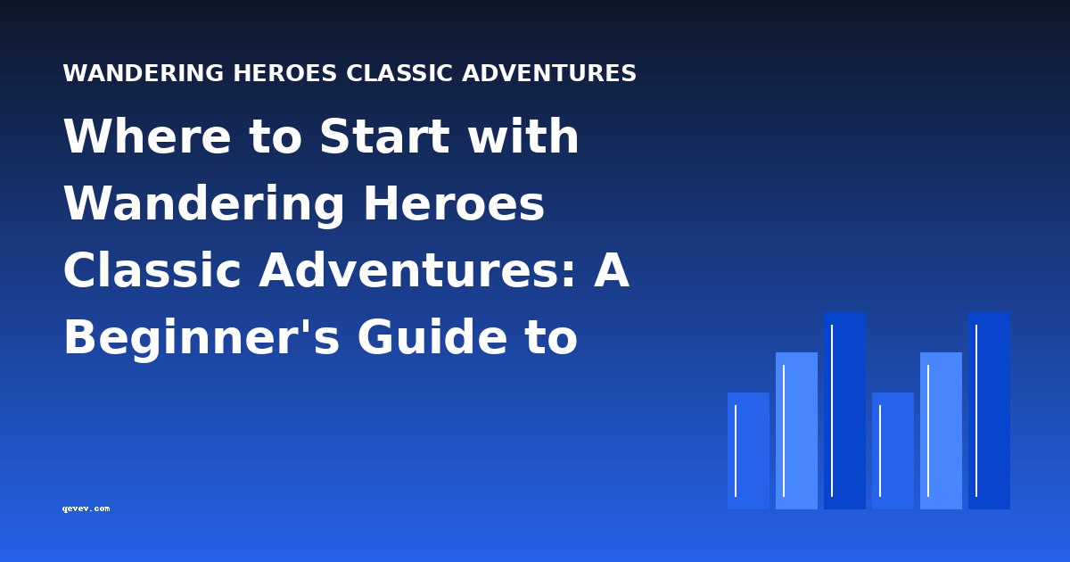 Where to Start with Wandering Heroes Classic Adventures: A Beginner's Guide to Reading Order & Difficulty